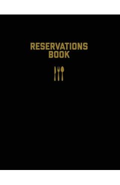 Reservations Book: Restaurant Reservation Record, Guest Table Log, Restaurants Hostess Booking, Journal, Notebook, Logbook - Amy Newton