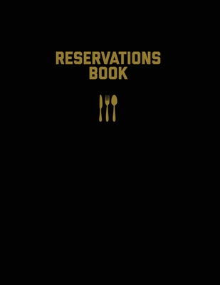 Reservations Book: Restaurant Reservation Record, Guest Table Log, Restaurants Hostess Booking, Journal, Notebook, Logbook - Amy Newton