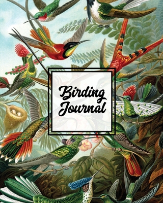 Birding Journal: Bird Watching Log Book, Birds Actions Notebook, Birder's & Bird Lover Gift, Adults & Kids, Personal Birdwatching Field - Amy Newton