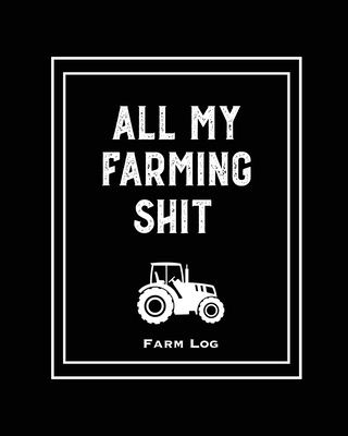 Farm Log: Farmers Record Keeping Book, Livestock Inventory Pages Logbook, Income & Expense Ledger, Equipment Maintenance & Repai - Amy Newton