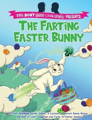 The Farting Easter Bunny - The Don't Laugh Challenge Presents: A Fart-Warming Easter Story A Lactose Intolerant Bunny Brings the Gift of Love, Laughte - Billy Boy