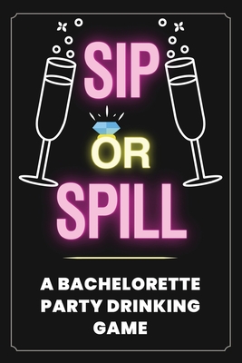 Sip or Spill - Bachelorette Party Game - Your Quirky Aunt