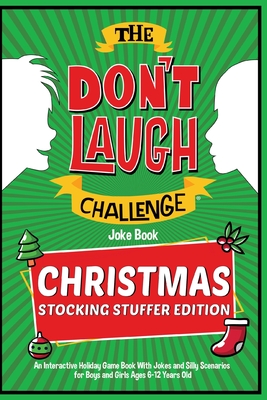 The Don't Laugh Challenge - Christmas Stocking Stuffer Edition: An Interactive Holiday Game Book With Jokes and Silly Scenarios for Boys and Girls Age - Billy Boy