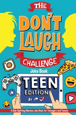 The Don't Laugh Challenge - Teen Edition: A Side-Splitting Hilarious Joke Book for Teenagers and Tweens - Billy Boy