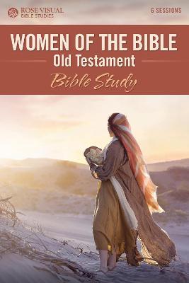 Women of the Bible: Old Testament Bible Study - Rose Publishing
