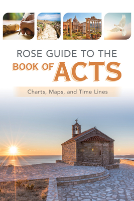Rose Guide to the Book of Acts: Charts, Maps, and Time Lines - Rose Publishing