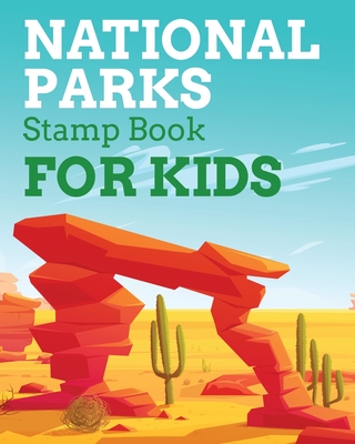 National Park Stamps Book For Kids: Outdoor Adventure Travel Journal - Passport Stamps Log - Activity Book - Patricia Larson