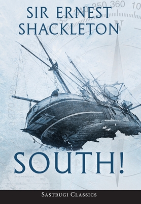 South! (Annotated): The Story of Shackleton's Last Expedition 1914-1917 - Ernest Shackleton