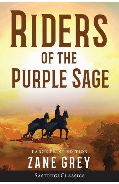 Riders of the Purple Sage (Annotated) LARGE PRINT - Zane Grey