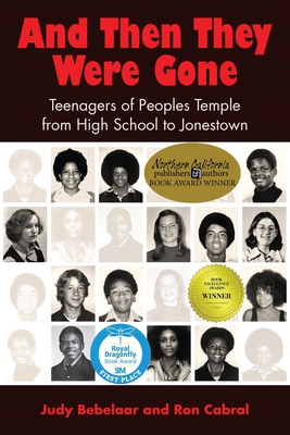 And Then They Were Gone: Teenagers of Peoples Temple from High School to Jonestown - Judy Bebelaar