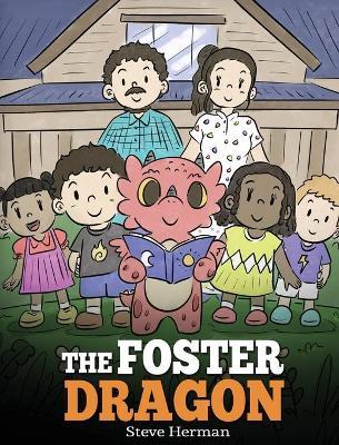 The Foster Dragon: A Story about Foster Care. - Steve Herman