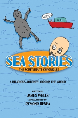 Sea Stories: The Scuttlebutt Chronicles - James Wells