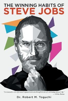 The Winning Habits of Steve Jobs - Robert Toguchi