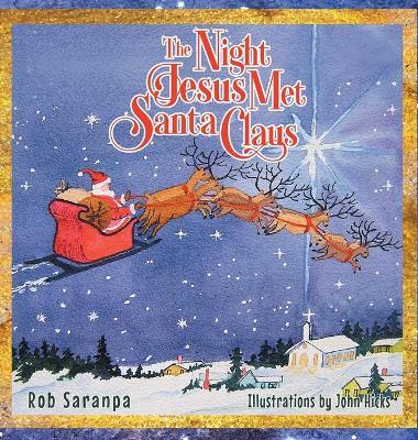 The Night Jesus Met Santa Claus - Rob Saranpa
