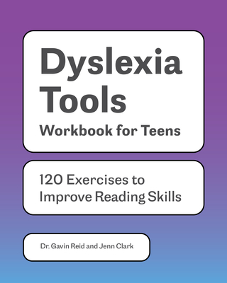 Dyslexia Tools Workbook for Teens: 125 Exercises to Improve Reading Skills - Jenn Clark
