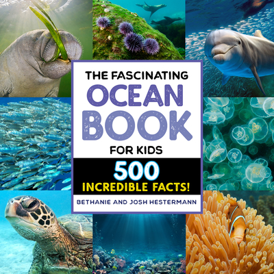 The Fascinating Ocean Book for Kids: 500 Incredible Facts! - Bethanie Hestermann