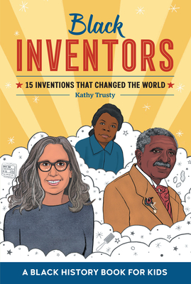 Black Inventors: 15 Inventions That Changed the World - Kathy Trusty