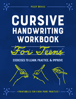Cursive Handwriting Workbook for Teens: Exercises to Learn, Practice, and Improve - Missy Briggs