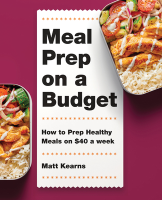 Meal Prep on a Budget: How to Prep Healthy Meals on $40 a Week - Matt Kearns