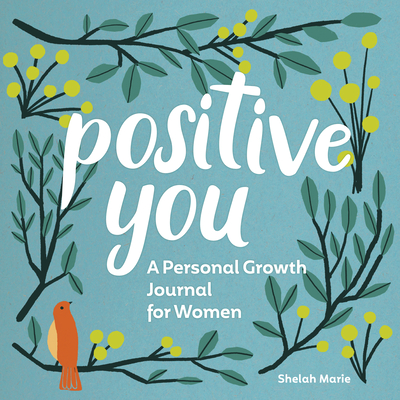 Positive You: A Personal Growth Journal for Women - Shelah Marie
