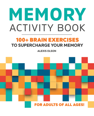 Memory Activity Book: 100+ Brain Exercises to Supercharge Your Memory - Alexis Olson