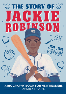 The Story of Jackie Robinson: A Biography Book for New Readers - Andrea Thorpe