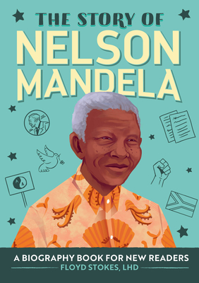 The Story of Nelson Mandela: A Biography Book for New Readers - Floyd Stokes