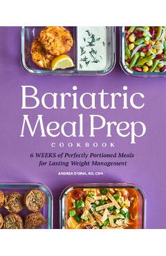 Coperta cărții 'Bariatric Meal Prep Cookbook: 6 Weeks of Perfectly Portioned Meals for Lifelong Weight Management - Andrea D'oria'