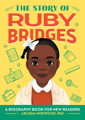 The Story of Ruby Bridges: A Biography Book for New Readers - Arlisha Norwood Alston