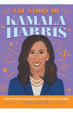 The Story of Kamala Harris: A Biography Book for New Readers - Tonya Leslie