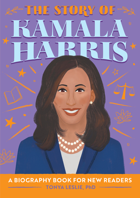 The Story of Kamala Harris: A Biography Book for New Readers - Tonya Leslie