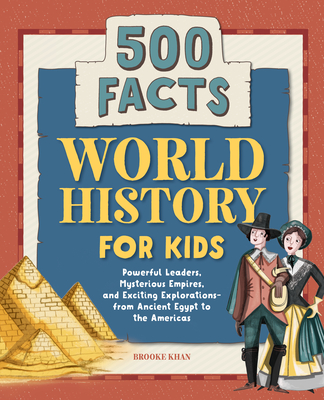 World History for Kids: 500 Facts! - Brooke Khan
