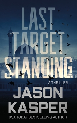 Last Target Standing: A David Rivers Thriller - Jason Kasper