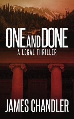 One and Done: A Legal Thriller - James Chandler