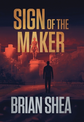 Sign of the Maker: A Boston Crime Thriller - Brian Shea