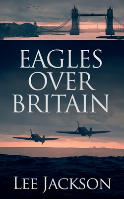 Eagles Over Britain - Lee Jackson