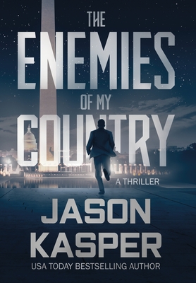 The Enemies of My Country: A David Rivers Thriller - Jason Kasper