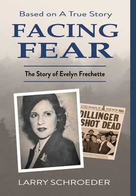 Facing Fear: The True Story of Evelyn Frechette - Larry Schroeder