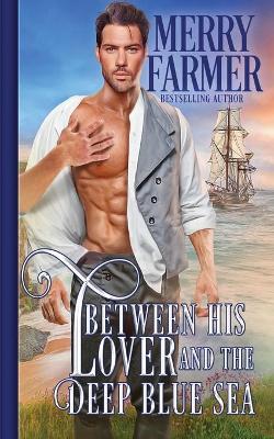 Between His Lover and the Deep Blue Sea - Merry Farmer
