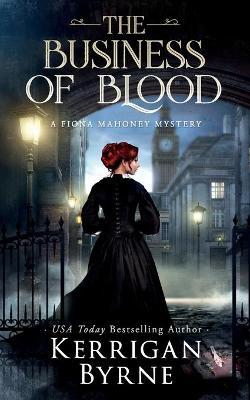 The Business of Blood - Kerrigan Byrne
