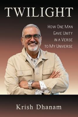 Twilight: How One Man Gave Unity in a Verse to my Universe - Krish Dhanam