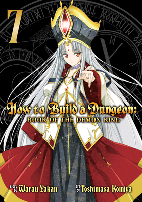 How to Build a Dungeon: Book of the Demon King Vol. 7 - Warau Yakan