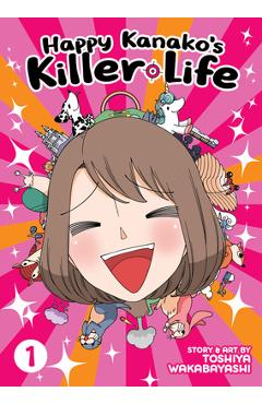 Coperta cărții 'Happy Kanako's Killer Life Vol. 1 - Toshiya Wakabayashi'