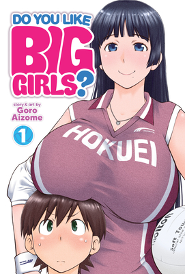 Do You Like Big Girls? Vol. 1 - Goro Aizome