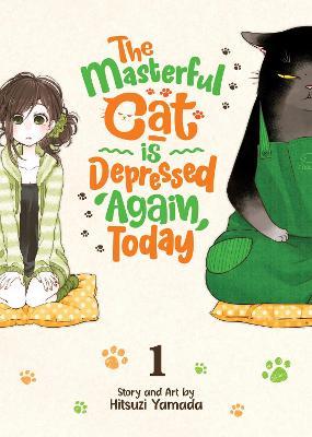 The Masterful Cat Is Depressed Again Today Vol. 1 - Hitsuji Yamada