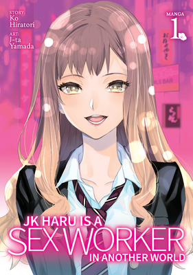 Jk Haru Is a Sex Worker in Another World (Manga) Vol. 1 - Ko Hiratori