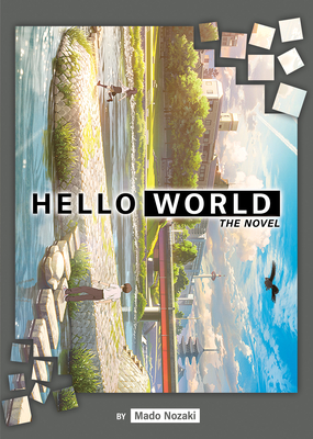 Hello World (Light Novel) - Mado Nozaki