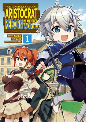 Chronicles of an Aristocrat Reborn in Another World (Manga) Vol. 1 - Yashu