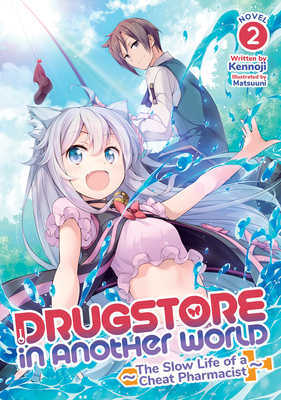 Drugstore in Another World: The Slow Life of a Cheat Pharmacist (Light Novel) Vol. 2 - Kennoji