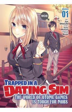 Coperta cărții 'Trapped in a Dating Sim: The World of Otome Games Is Tough for Mobs (Manga) Vol. 1 - Yomu Mishima'